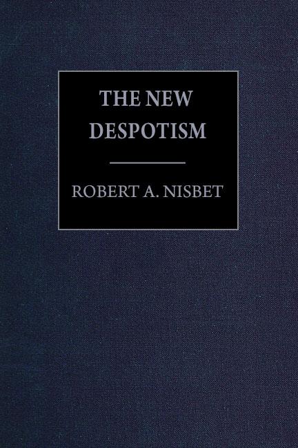 The New Despotism_Nisbet The New Despotism_Nisbet